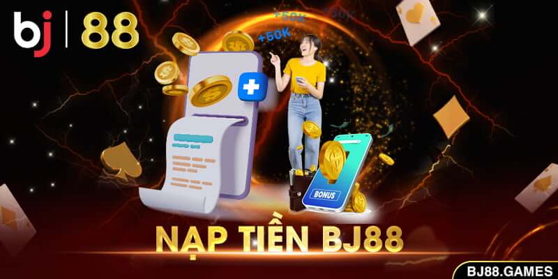 Cách bước nạp tiền vào BJ88