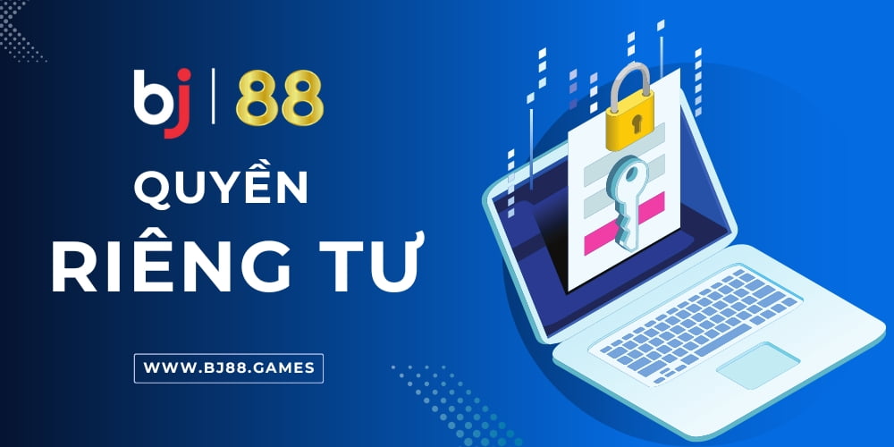 Quyền Riêng Tư BJ88